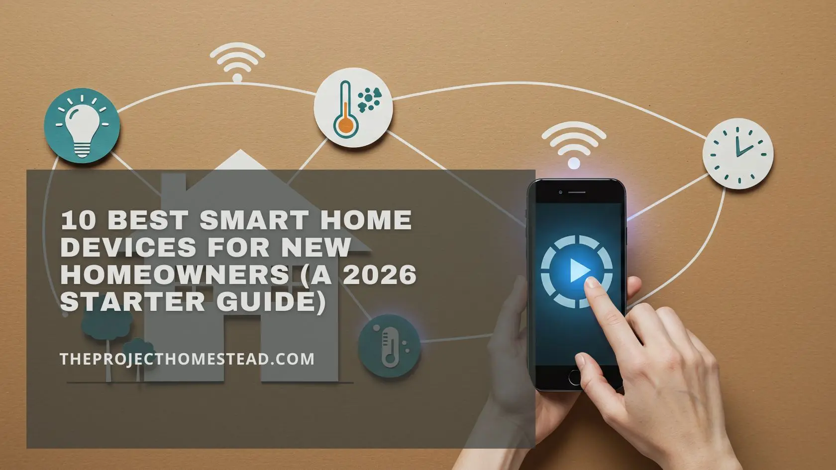 Read more about the article 10 Best Smart Home Devices for New Homeowners (A 2026 Starter Guide)